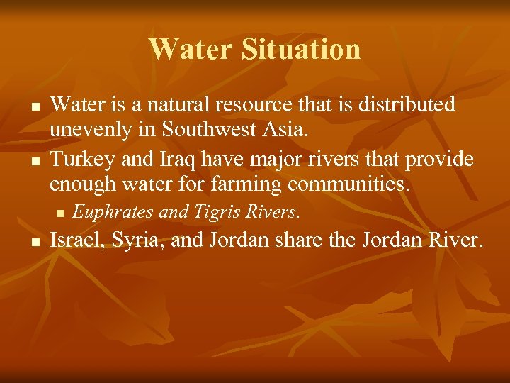 Water Situation n n Water is a natural resource that is distributed unevenly in