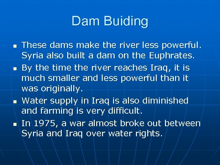 Dam Buiding n n These dams make the river less powerful. Syria also built