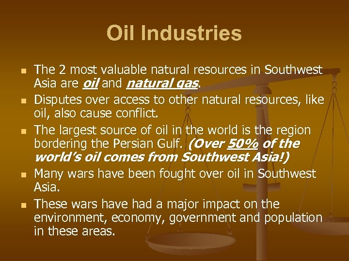 Oil Industries n n n The 2 most valuable natural resources in Southwest Asia