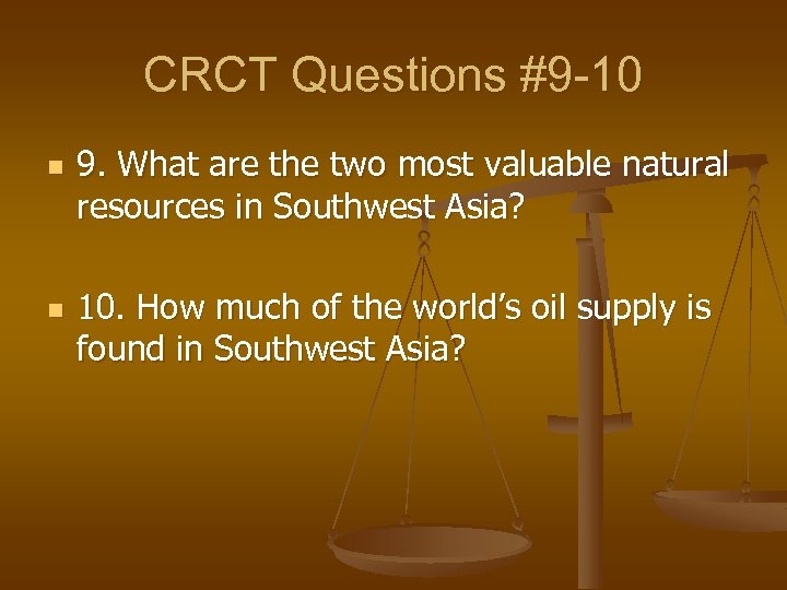 CRCT Questions #9 -10 n n 9. What are the two most valuable natural