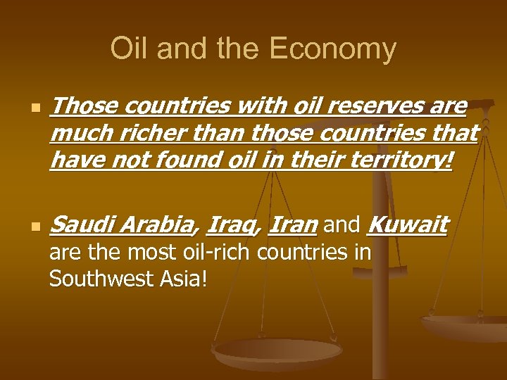 Oil and the Economy n n Those countries with oil reserves are much richer