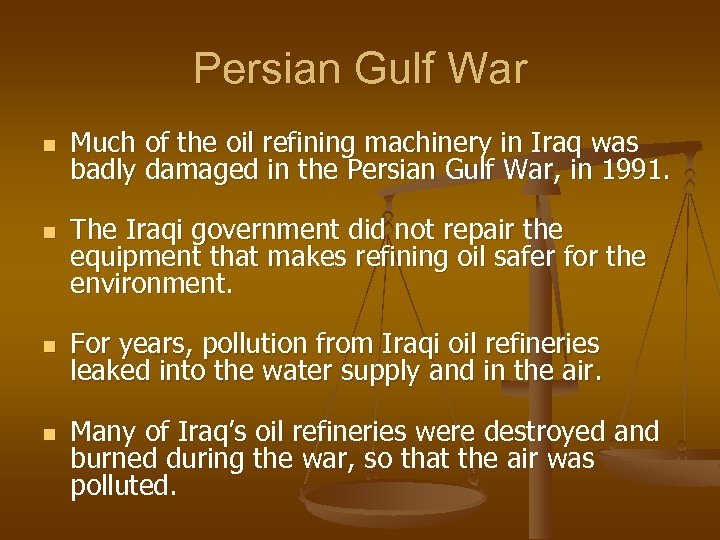 Persian Gulf War n n Much of the oil refining machinery in Iraq was