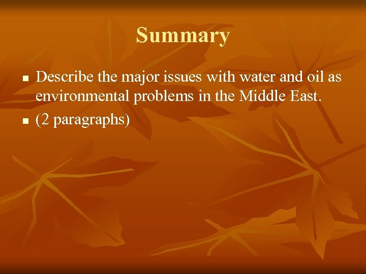 Summary n n Describe the major issues with water and oil as environmental problems