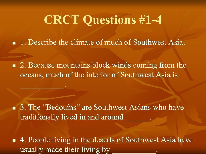 CRCT Questions #1 -4 n n 1. Describe the climate of much of Southwest