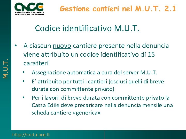 Gestione cantieri nel M. U. T. 2. 1 M. U. T. Codice identificativo M.