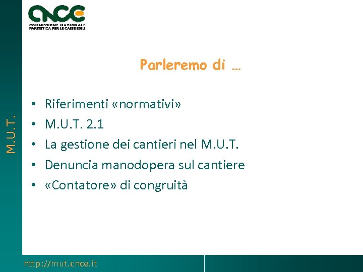 M. U. T. Parleremo di … • • • Riferimenti «normativi» M. U. T.