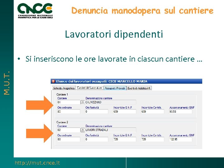 Denuncia manodopera sul cantiere Lavoratori dipendenti M. U. T. • Si inseriscono le ore