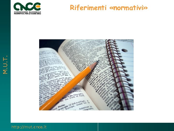 M. U. T. Riferimenti «normativi» http: //mut. cnce. it 