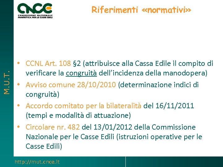 M. U. T. Riferimenti «normativi» • CCNL Art. 108 § 2 (attribuisce alla Cassa