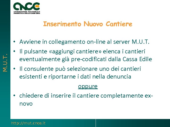 M. U. T. Inserimento Nuovo Cantiere • Avviene in collegamento on-line al server M.