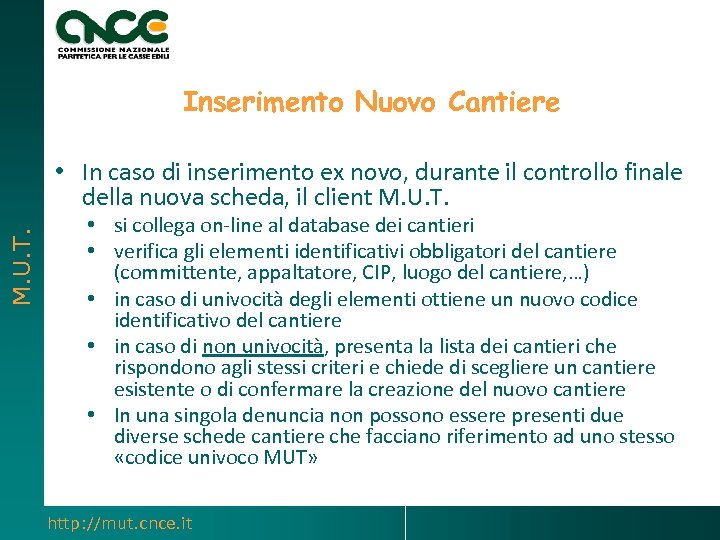 Inserimento Nuovo Cantiere M. U. T. • In caso di inserimento ex novo, durante