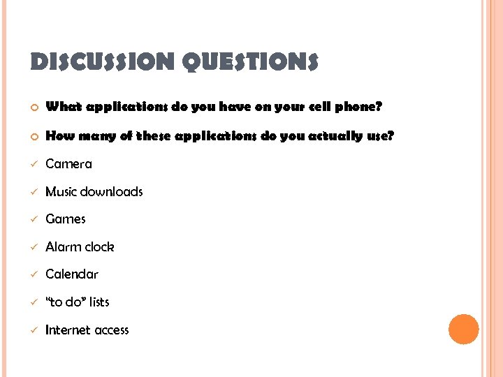 DISCUSSION QUESTIONS What applications do you have on your cell phone? How many of