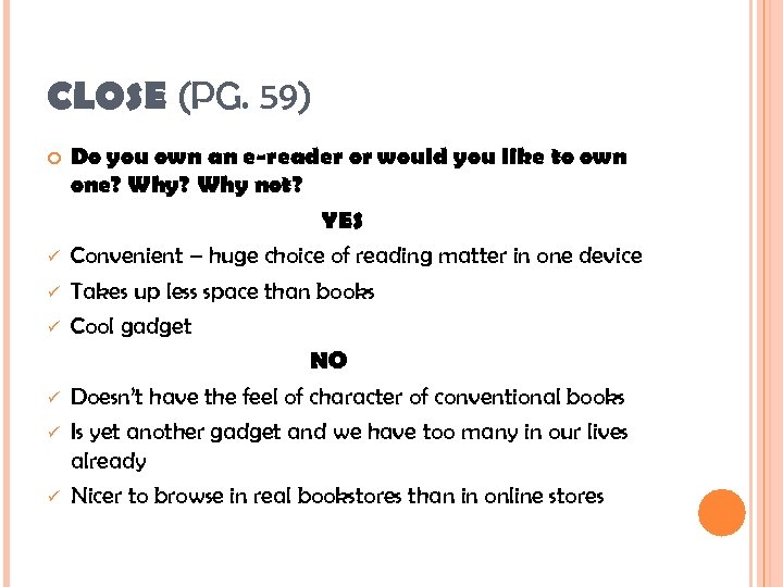 CLOSE (PG. 59) ü ü ü Do you own an e-reader or would you