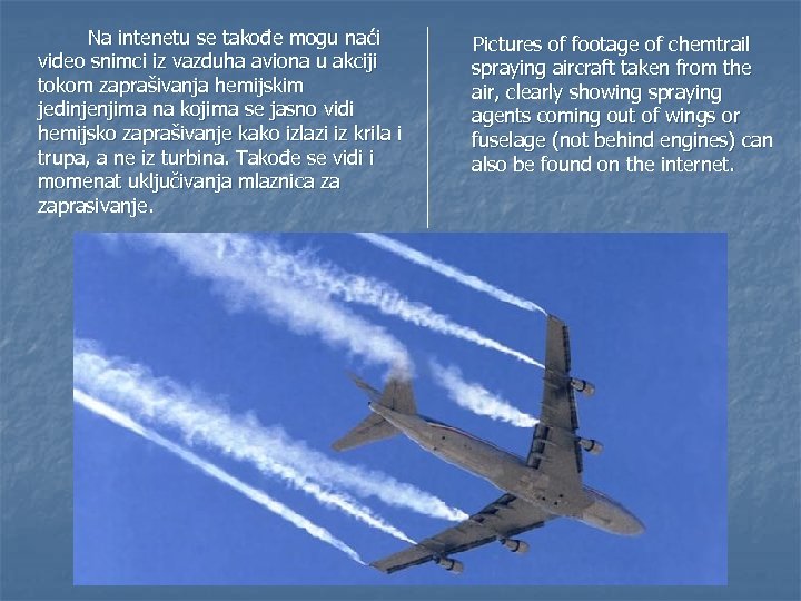 Na intenetu se takođe mogu naći video snimci iz vazduha aviona u akciji tokom