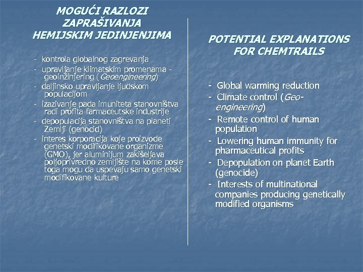 MOGUĆI RAZLOZI ZAPRAŠIVANJA HEMIJSKIM JEDINJENJIMA - kontrola globalnog zagrevanja - upravljanje klimatskim promenama geoinžinjering