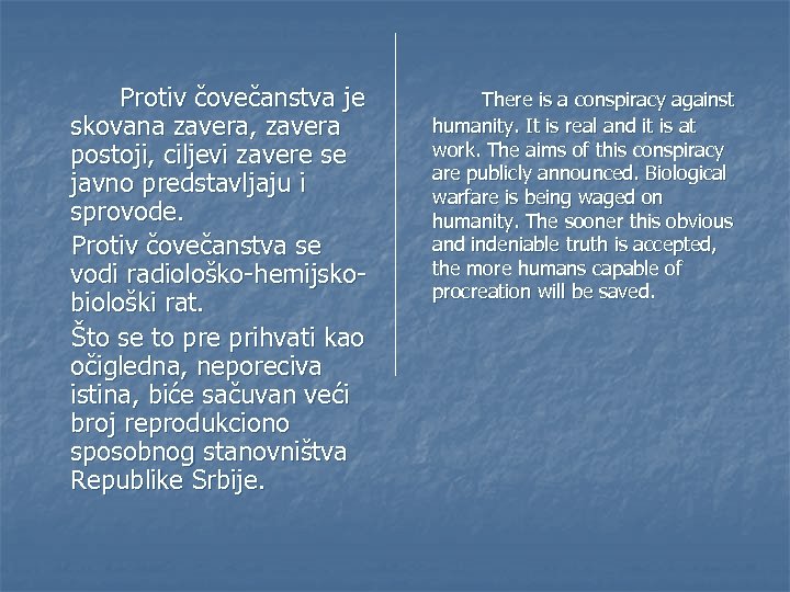 Protiv čovečanstva je skovana zavera, zavera postoji, ciljevi zavere se javno predstavljaju i sprovode.