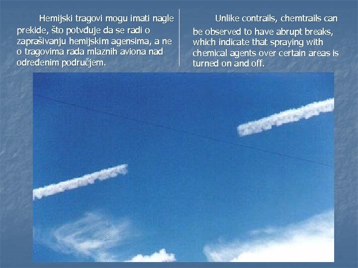 Hemijski tragovi mogu imati nagle prekide, što potvđuje da se radi o zaprašivanju hemijskim