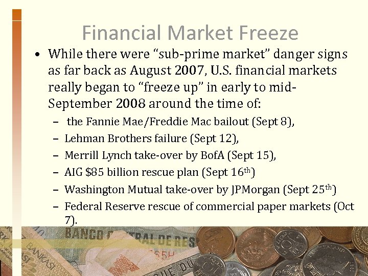Financial Market Freeze • While there were “sub-prime market” danger signs as far back