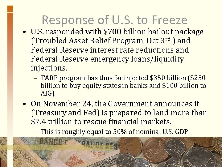 Response of U. S. to Freeze • U. S. responded with $700 billion bailout