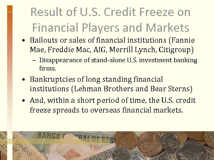 Result of U. S. Credit Freeze on Financial Players and Markets • Bailouts or