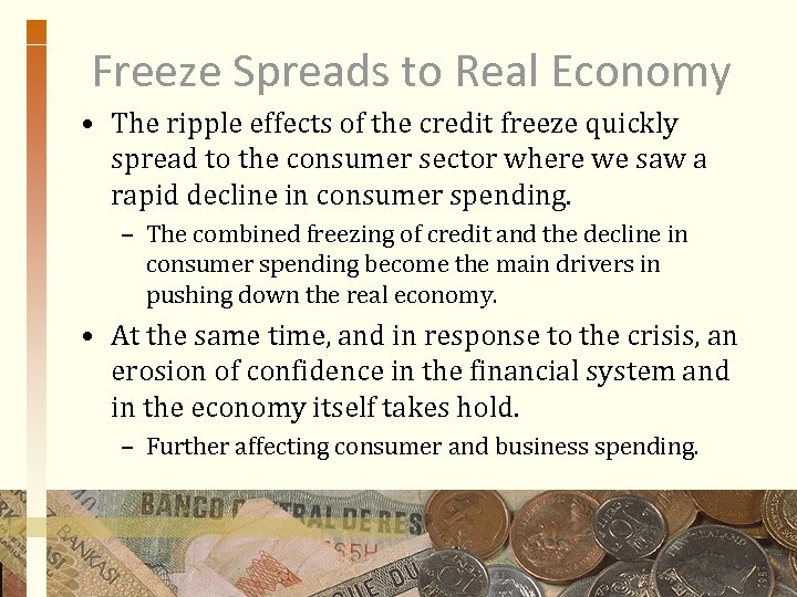 Freeze Spreads to Real Economy • The ripple effects of the credit freeze quickly