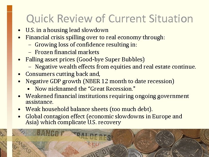 Quick Review of Current Situation • U. S. in a housing lead slowdown •