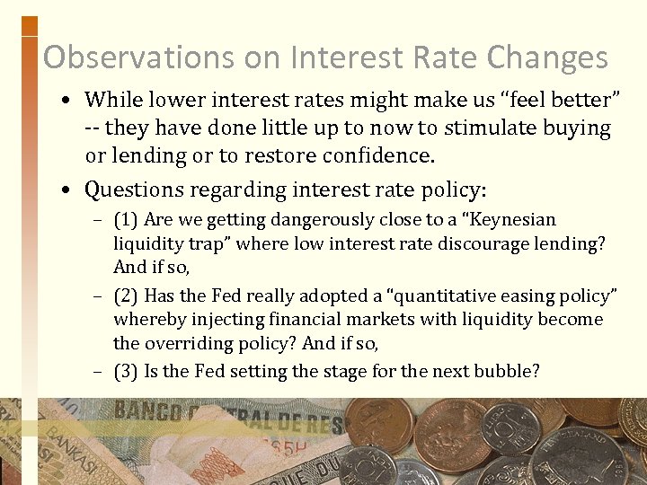 Observations on Interest Rate Changes • While lower interest rates might make us “feel
