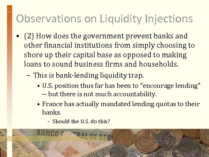 Observations on Liquidity Injections • (2) How does the government prevent banks and other