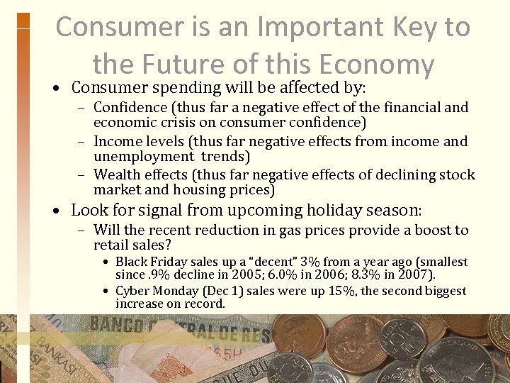 Consumer is an Important Key to the Future of this Economy • Consumer spending