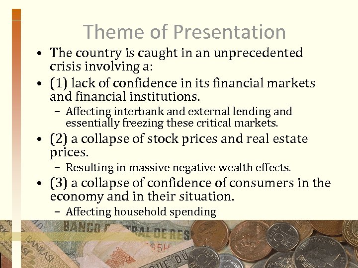 Theme of Presentation • The country is caught in an unprecedented crisis involving a: