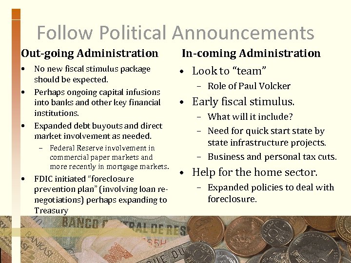 Follow Political Announcements Out-going Administration • • • No new fiscal stimulus package should
