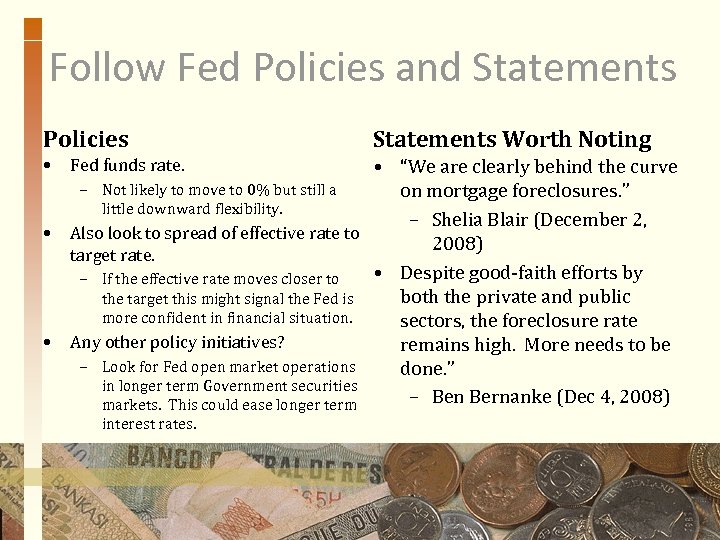 Follow Fed Policies and Statements Policies • Statements Worth Noting • “We are clearly