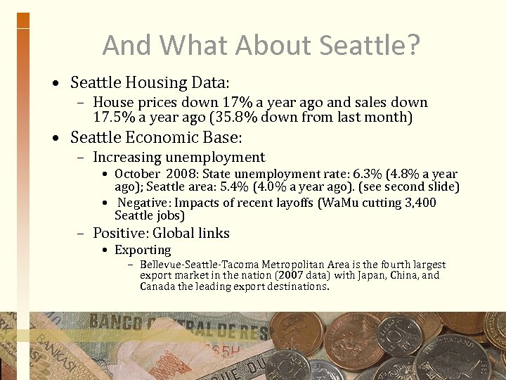 And What About Seattle? • Seattle Housing Data: – House prices down 17% a