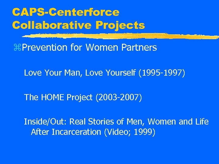 CAPS-Centerforce Collaborative Projects z. Prevention for Women Partners Love Your Man, Love Yourself (1995