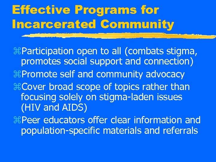 Effective Programs for Incarcerated Community z. Participation open to all (combats stigma, promotes social