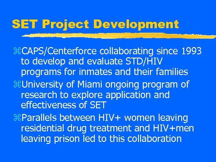 SET Project Development z. CAPS/Centerforce collaborating since 1993 to develop and evaluate STD/HIV programs