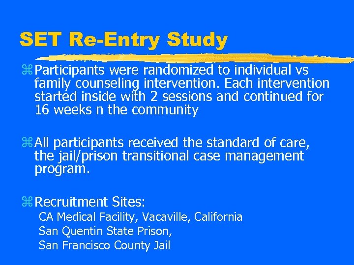 SET Re-Entry Study z Participants were randomized to individual vs family counseling intervention. Each