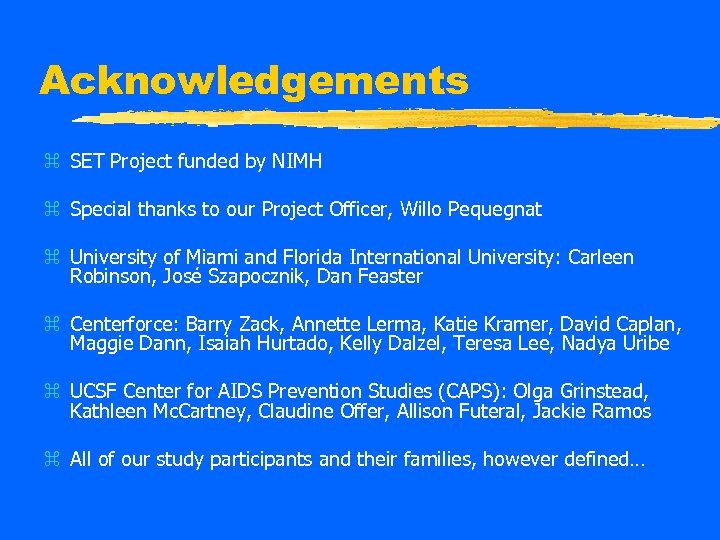 Acknowledgements z SET Project funded by NIMH z Special thanks to our Project Officer,