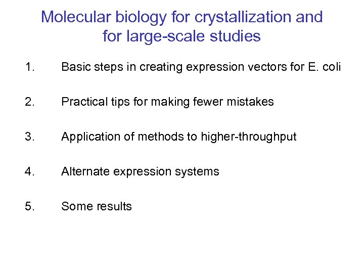 Molecular biology for crystallization and for large-scale studies 1. Basic steps in creating expression