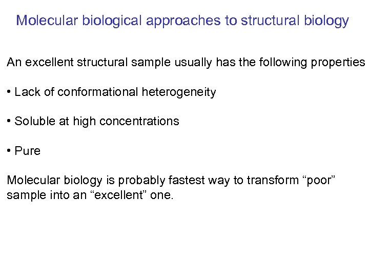 Molecular biological approaches to structural biology An excellent structural sample usually has the following