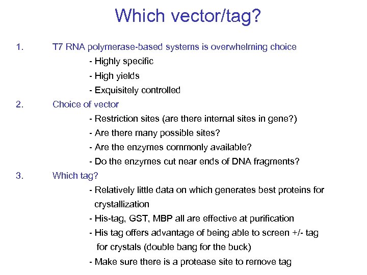 Which vector/tag? 1. T 7 RNA polymerase-based systems is overwhelming choice - Highly specific