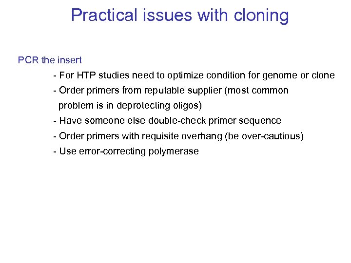 Practical issues with cloning PCR the insert - For HTP studies need to optimize