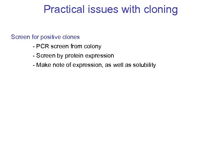 Practical issues with cloning Screen for positive clones - PCR screen from colony -