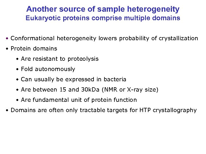 Another source of sample heterogeneity Eukaryotic proteins comprise multiple domains • Conformational heterogeneity lowers