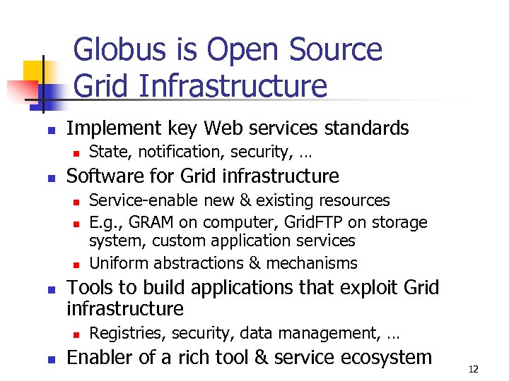 Globus is Open Source Grid Infrastructure n Implement key Web services standards n n