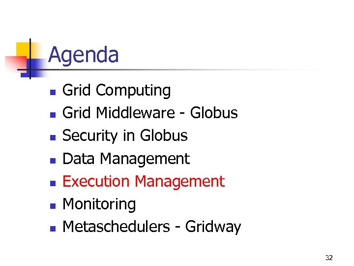 Agenda n n n n Grid Computing Grid Middleware - Globus Security in Globus
