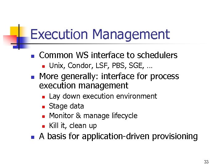 Execution Management n Common WS interface to schedulers n n More generally: interface for