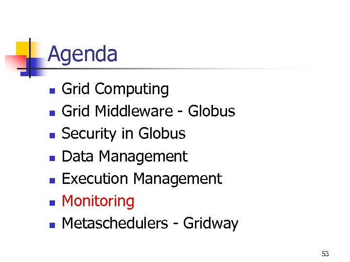 Agenda n n n n Grid Computing Grid Middleware - Globus Security in Globus