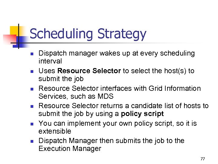 Scheduling Strategy n n n Dispatch manager wakes up at every scheduling interval Uses