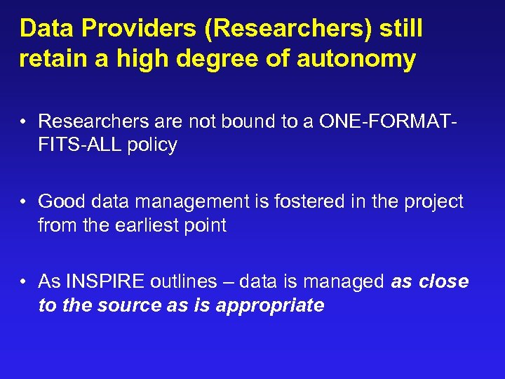 Data Providers (Researchers) still retain a high degree of autonomy • Researchers are not